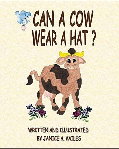 Can a Cow Wear a Hat?: The Adventures of Agnes the Cow and Her Barnyard Friends (Paperback)