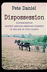Dispossession: Discrimination Against African American Farmers in the Age of Civil Rights (Paperback)