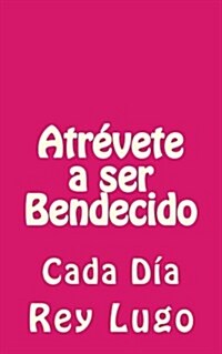 Atr?ete a ser Bendecido: Cada D? (Paperback)