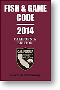 Fish & Game Code: California Edition (Paperback, 2014)