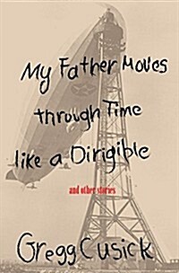 My Father Moves Through Time Like a Dirigible (Paperback)