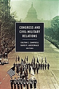 Congress and Civil-Military Relations (Hardcover)