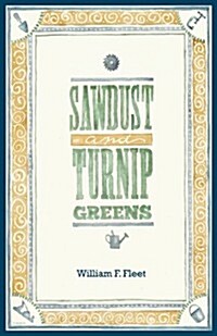 Sawdust and Turnip Greens (Paperback)