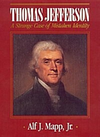 Thomas Jefferson: A Strange Case of Mistaken Identity (Hardcover, First Edition)