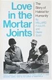 Love in the Mortar Joints: The Story of Habitat for Humanity (Paperback, English Language)