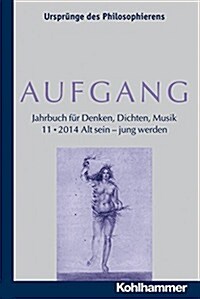 Aufgang. Band 11 (2014): Alt Sein - Jung Werden (Paperback)