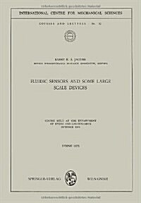 Fluidic Sensors and Some Large Scale Devices: Course Held at the Department of Hydro- And Gas-Dynamics, October 1970 (Paperback)