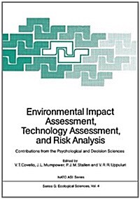 Environmental Impact Assessment, Technology Assessment, and Risk Analysis: Contributions from the Psychological and Decision Sciences (Hardcover)