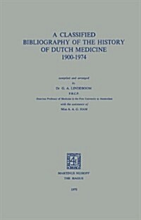 A Classified Bibliography of the History of Dutch Medicine 1900-1974 (Hardcover, 1975)