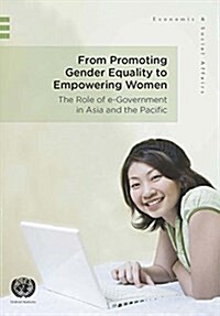 From Promoting Gender Equality to Empowering Women: Role of E-Government in Asia and the Pacific (Paperback)