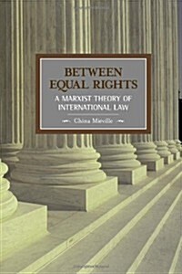 Between Equal Rights : A Marxist Theory of International Law (Paperback)