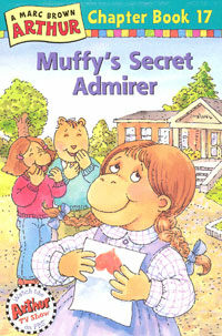 (A)Marc Brown Arthur chapter book. 17: Muffy's secret admirer