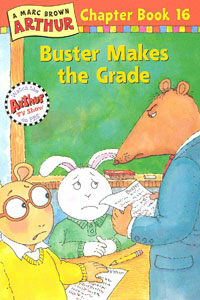 (A)Marc Brown Arthur chapter book. 16: Buster makes the grade