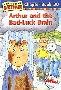 (A)Marc Brown Arthur chapter book. 30: Arthur and the bad-luck brain