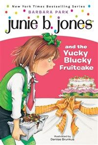 Junie B.Jones and the Yucky Blucky Fruitcaek