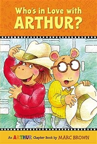 (A)Marc Brown Arthur chapter book. 10: Who's in love with Arthur?