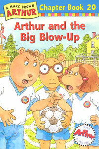 (A)Marc Brown Arthur chapter book. 20: Arthur and the big blow-up