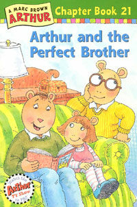(A)Marc Brown Arthur chapter book. 21: Arthur and the perfect brother