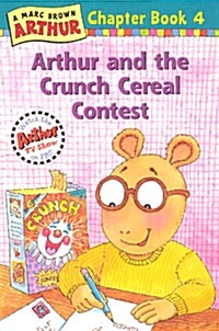 (A)Marc Brown Arthur chapter book. 4: Arthur and the crunch creal contest