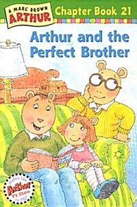 (A)Marc Brown Arthur chapter book. 21: Arthur and the perfect brother