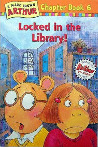 (A)Marc Brown Arthur chapter book. 6: Locked in the library!
