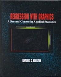 Regression with Graphics: A Second Course in Applied Statistics (Paperback)
