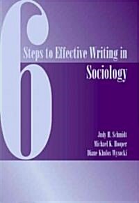 Six Steps to Effective Writing in Sociology (Paperback)