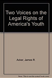 Two Voices on the Legal Rights of Americas Youth (Paperback)