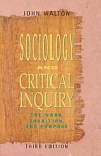 Sociology and Critical Inquiry (Paperback, 3rd, Subsequent)