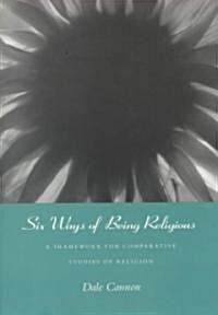 Six Ways of Being Religious (Paperback)