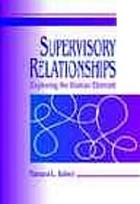 Supervisory Relationships: Exploring the Human Element (Paperback)