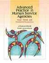 Advanced Practice in Human Service Agencies: Issues, Trends, and Treatment Perspectives (Paperback)