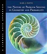 The Nature of Problem Solving in Geometry and Probability: A Liberal Arts Approach (with Infotrac) [With Infotrac] (Paperback)