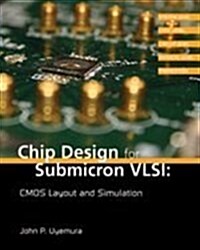 Chip Design for Submicron VLSI: CMOS Layout and Simulation (Hardcover, 2)