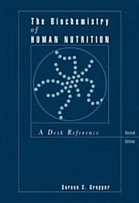 The Biochemistry of Human Nutrition: A Desk Reference (Paperback, 2)