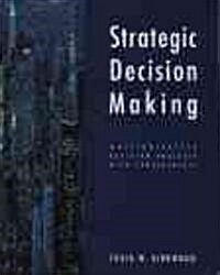 Strategic Decision Making: Multiobjective Decision Analysis with Spreadsheets (Paperback)