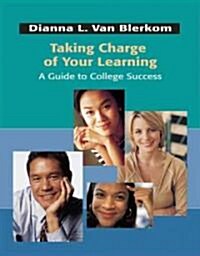 Taking Charge of Your Learning: A Guide to College Success (Paperback)
