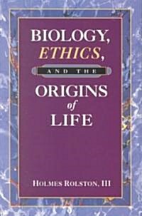 Biology, Ethics and the Origins of Life (Paperback)