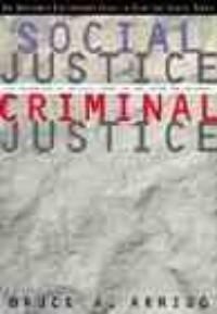 Social justice/criminal justice : the maturation of critical theory in law, crime, and deviance
