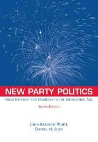 New party politics : from Jefferson and Hamilton to the information age 2nd ed