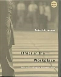 Ethics in the Workplace: Selected Readings in Business Ethics (Paperback, 2)