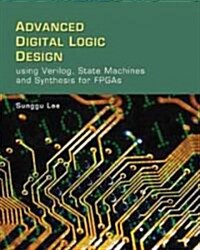 Advanced Digital Logic Design Using Verilog, State Machines, and Synthesis for FPGAs (Hardcover)