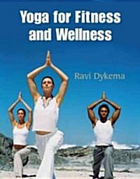 Yoga For Fitness And Wellness (Paperback)