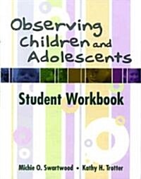 Observing Children and Adolescents: Student Workbook (with CD-ROM) [With CDROM] (Paperback)