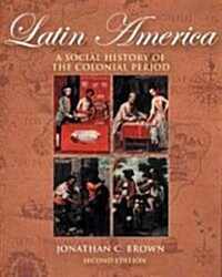Latin America: A Social History of the Colonial Period (with Infotrac) [With Infotrac] (Paperback, 2, Revised)