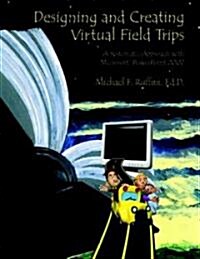 Designing and Creating Virtual Field Trips (Paperback, 1st, Spiral)