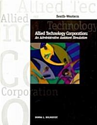 Allied Technology Corporation: An Administrative Assistant Simulation (with CD-Rom) [With CDROM] (Paperback)