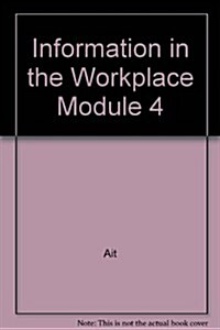 Information in the Workplace Module 4 (Hardcover)