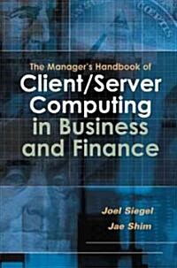 The Managers Handbook of Client/Server Compuring in Business and Finance (Hardcover)
