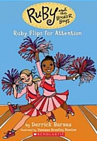 Ruby Flips for Attention (Ruby and the Booker Boys #4): Volume 4 (Paperback)